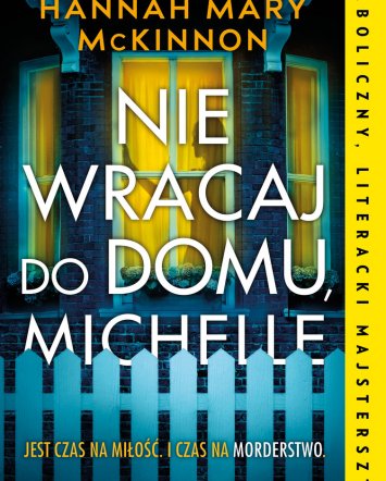 Nie wracaj do domu, Michelle- Hannah Mary McKinnon