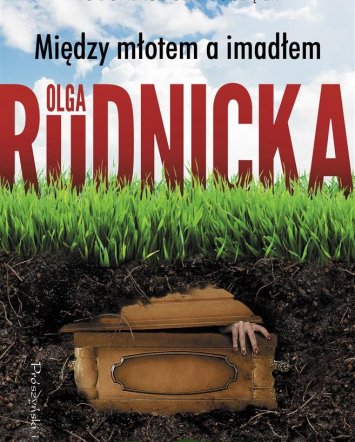 Między młotem a imadłem- Olga Rudnicka