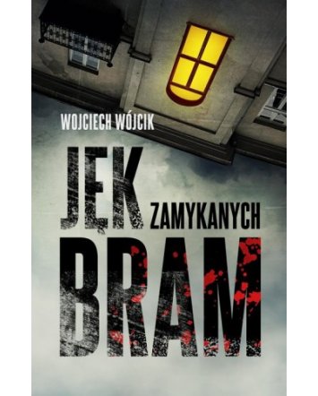 Jęk zamykanych bram - Wojciech Wójcik