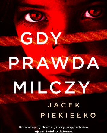 Gdy prawda milczy - Jacek Piekiełko