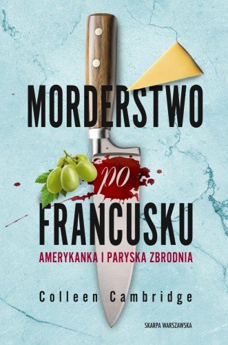 Morderstwo po francusku. Amerykanka i paryska zbrodnia - Colleen Cambridge