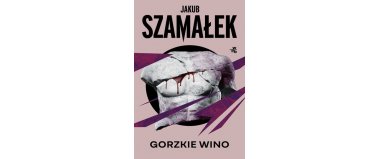 Gorzkie wino - Jakub Szamałek