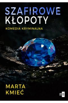 Szafirowe kłopoty - Marta Kmieć