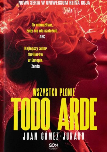 Todo arde. Wszystko płonie - Juan Gomez-Jurado